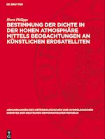 Bestimmung Der Dichte in Der Hohen Atmosphäre Mittels Beobachtungen an Künstlichen Erdsatelliten