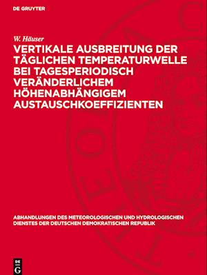 Vertikale Ausbreitung Der Täglichen Temperaturwelle Bei Tagesperiodisch Veränderlichem Höhenabhängigem Austauschkoeffizienten