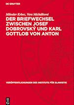 Der Briefwechsel Zwischen Josef Dobrovský Und Karl Gottlob Von Anton