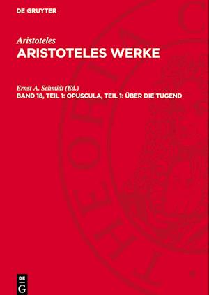 Aristoteles Werke, Band 18, Teil 1, Opuscula, Teil 1: Über die Tugend