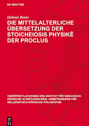 Die mittelalterliche Übersetzung der Stoicheiosis physik¿ der Proclus