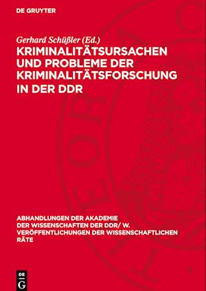 Kriminalitätsursachen und Probleme der Kriminalitätsforschung in der DDR