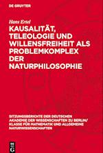 Kausalität, Teleologie und Willensfreiheit als Problemkomplex der Naturphilosophie