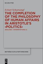 The Completion of the Philosophy of Human Affairs in Aristotle's >Politics