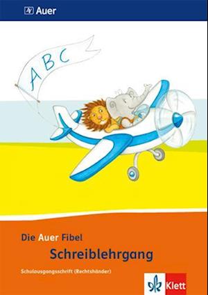 Die Auer Fibel. Schreibschriftlehrgang Schulausgangsschrift für Rechtshänder 1. Schuljahr. Ausgabe für Bayern - Neubearbeitung 2014