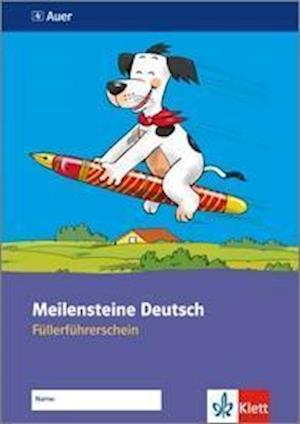 Meilensteine Deutsch in kleinen Schritten. Füllerführerschein 1./2. Schuljahr