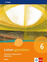 Leben gestalten 6. Ausgabe Bayern. Schülerbuch Klasse 6