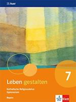 Leben gestalten. Schülerbuch 7.Schuljahr. Ausgabe Bayern Gymnasium ab 2017