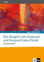 Das Zeugnis vom Zuspruch und Anspruch Jesu Christi. Lehrerband Sekundarstufe II