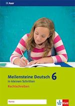 Meilensteine Deutsch in kleinen Schritten. Rechtschreiben 6. Schuljahr. Ausgabe ab 2016