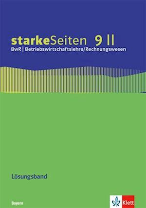 starkeSeiten BwR - Betriebswirtschaftslehre/ Rechnungswesen 9 II. Lösungsband zum Arbeitsheft Klasse 9.  Ausgabe Bayern Realschule ab 2019