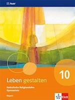 Leben gestalten 10. Schulbuch Klasse 10. Ausgabe Bayern Gymnasium