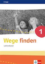 Wege finden. Lehrerband mit CD-ROM Klasse 1. Ausgabe Sachsen, Sachsen-Anhalt und Thüringen ab 2017