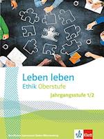 Leben leben Ethik Oberstufe Jahrgangsstufe 1/2. Ausgabe Baden-Württemberg Berufliche Gymnasien