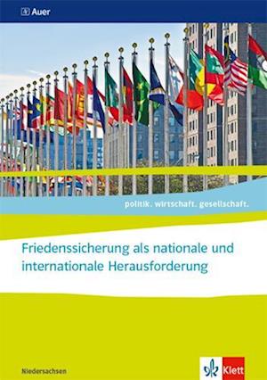 politik.wirtschaft.gesellschaft. Friedenssicherung als nationale und internationale Herausforderung. Abiturjahrgang 2024