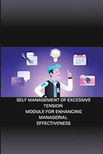 SELF MANAGEMENT OF EXCESSIVE TENSION MODULE FOR ENHANCING MANAGERIAL EFFECTIVENESS 