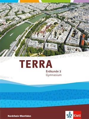 TERRA Erdkunde 3. Schülerbuch 9.Schuljahr. Ausgabe Nordrhein-Westfalen Gymnasium ab 2016