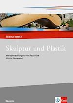 Thema Kunst. Arbeitshefte Kunst für die Sekundarstufe II. Plastik und Skulptur