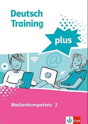 Deutsch Training plus. Medienkompetenz 2. Schülerarbeitsheft mit Lösungen Klasse 8-10