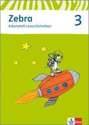 Zebra. Arbeitsheft Lesen und Schreiben 3. Schuljahr. Neubearbeitung