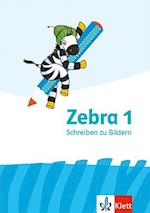 Zebra. Schreiben zu Bildern. Arbeitsheft 1. Schuljahr