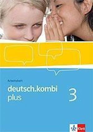 deutsch.kombi PLUS 3. 7. Klasse. Allgemeine Ausgabe für differenzierende Schulen. Arbeitsheft