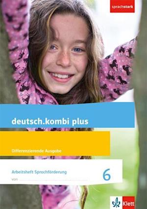 deutsch.kombi plus. Arbeitsheft Sprachförderung 6. Schuljahr. Allgemeine Ausgabe. Differenzierende Ausgabe