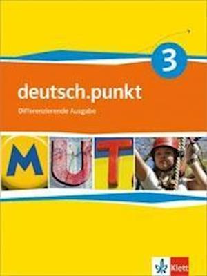 deutsch.punkt 3. Schülerbuch. 7. Schuljahr. Realschule. Differenzierende Ausgabe