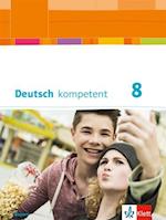 Deutsch kompetent 8. Schülerbuch mit Onlineangebot Klasse 8.  Ausgabe Bayern