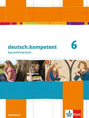 deutsch.kompetent. Förderheft Klasse 6