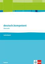 deutsch.kompetent Oberstufe. Lehrerband. Klasse 11-12. Ausgabe Sachsen ab 2017