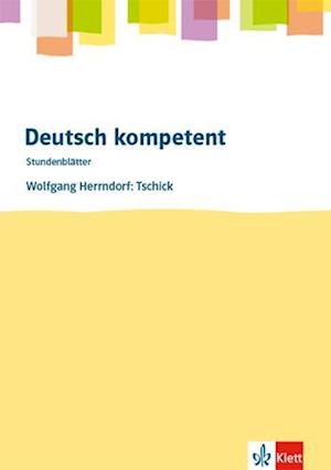 deutsch.kompetent - Stundenblätter. Wolfgang Herrndorf: Tschick