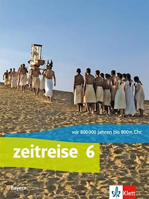 Zeitreise. Schülerbuch Klasse 6. Ausgabe Bayern Realschule ab 2017