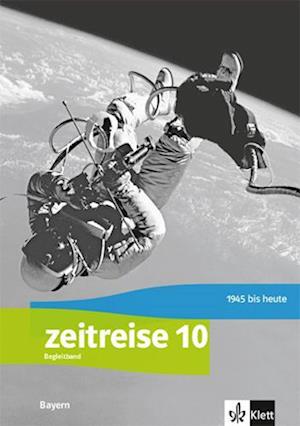 Zeitreise 10. Handreichungen für den Unterricht Klasse 10. Ausgabe Bayern Realschule