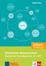 Thematischer Basiswortschatz: Deutsch als Fremdsprache A1-B1+. Mit Übersetzungen und Erläuterungen auf Englisch