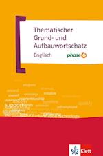 Thematischer Grund- und Aufbauwortschatz Englisch mit Phase 6