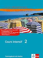 Cours intensif 2. Französisch als 3. Fremdsprache. Trainingsbuch 2. Lernjahr