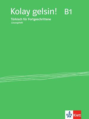 Kolay gelsin! Türkisch für Fortgeschrittene. Lösungsheft zu Lehr-und Arbeitsbuch