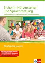 Abi Workshop. Spanisch. Sicher in Hörverstehen und Sprachmittlung. Methodenheft für die Oberstufe mit Multimedia-CD