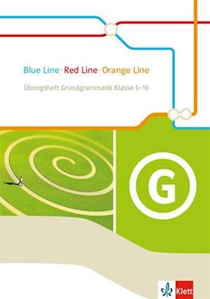 Blue Line - Red Line - Orange Line. Übungsheft Grundgrammatik Klasse 5-10