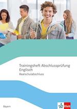 Trainingsheft Abschlussprüfung Englisch. Realschule Bayern. mit Audios Klasse 10