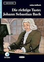Die richtige Taste: Johann Sebastian Bach. Buch und Audio-CD