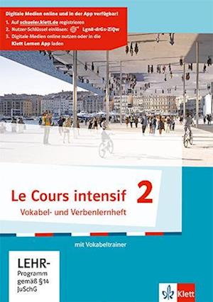 Le Cours intensif 2. Vokabel- und Verbenlernheft mit Vokabeltrainer. Ab 2017