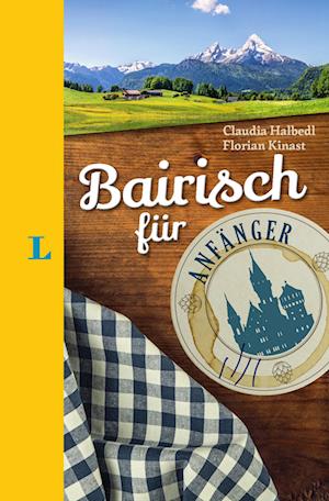 Langenscheidt Bairisch für Anfänger - Der humorvolle Sprachführer für Bairisch-Fans