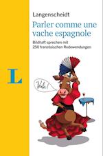 Langenscheidt Parler comme une vache espagnole - mit Redewendungen und Quiz spielerisch lernen