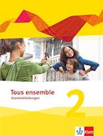 Tous ensemble 2. Grammatikübungen. Ausgabe ab 2013