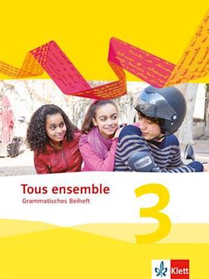 Tous ensemble 3. Grammatisches Beiheft. Ausgabe 2013