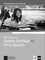 Mit Erfolg zum Goethe-Zertifikat A2: Fit in Deutsch. Lehrerhandbuch + 2 Audio-CDs