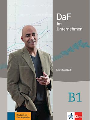 DaF im Unternehmen B1- Lehrerhandbuch