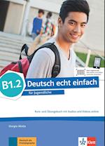 Deutsch echt einfach B1.2. Kurs- und Übungsbuch mit Audios und Videos online